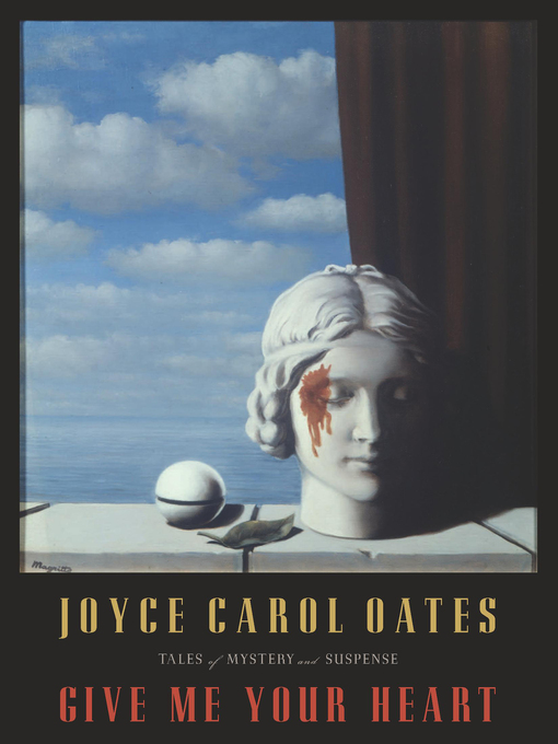 Title details for Give Me Your Heart by Joyce Carol Oates - Wait list